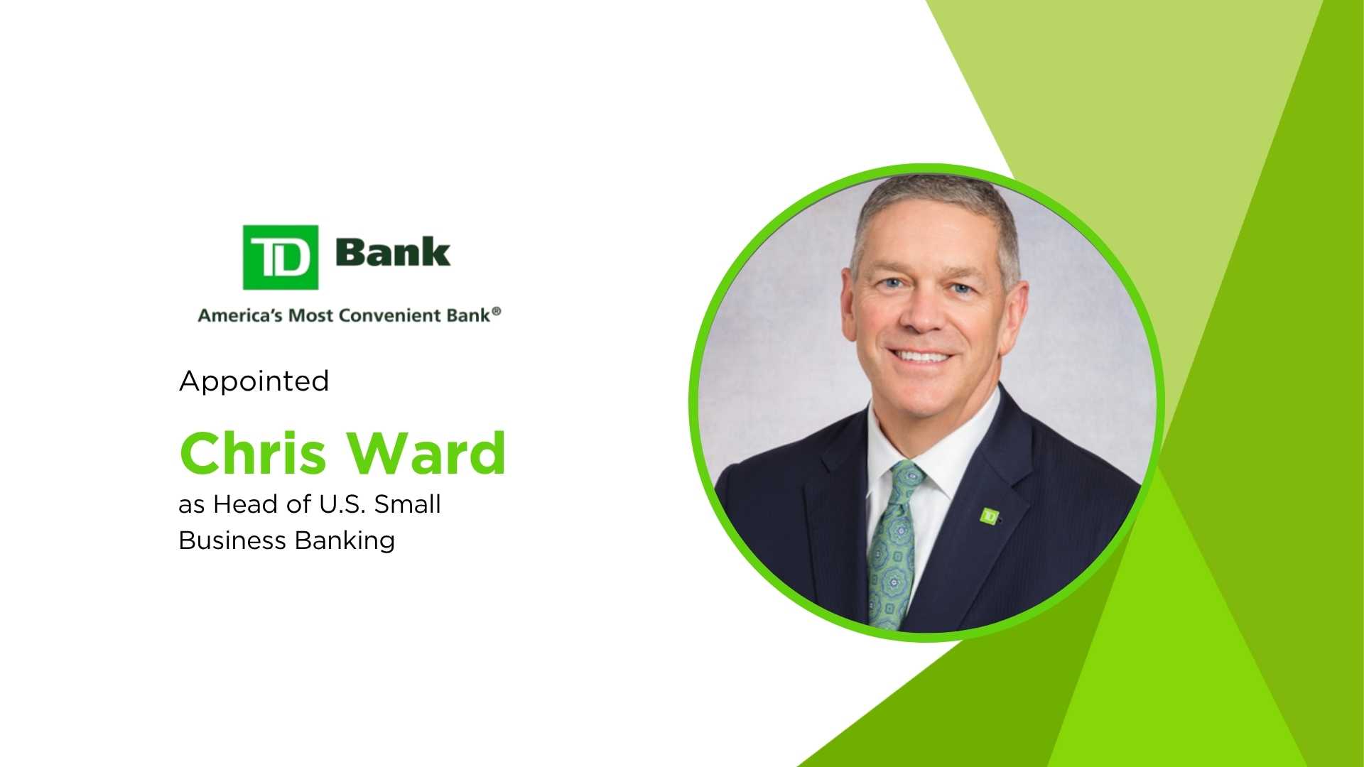 TD Bank Taps Chris Ward to Lead U.S. Small Business Banking Strategy