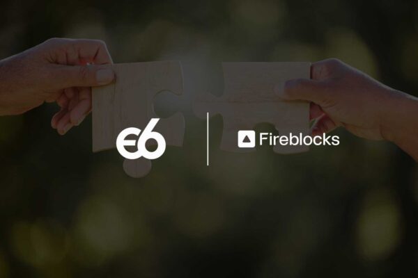Episode Six and Fireblocks Unite to Build the Future of Payments Infrastructure
