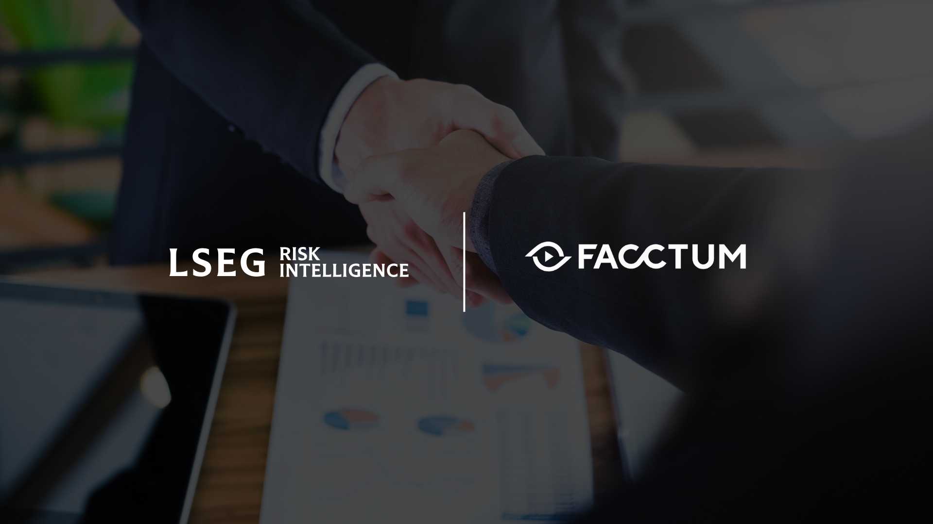 LSEG and Facctum Team Up to Deliver Real-Time Financial Crime Screening via World-Check On Demand