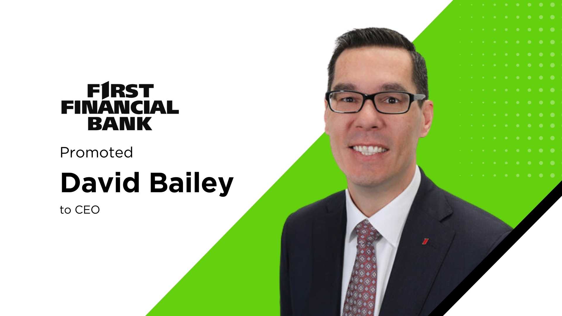 David Bailey Appointed CEO of First Financial Bank