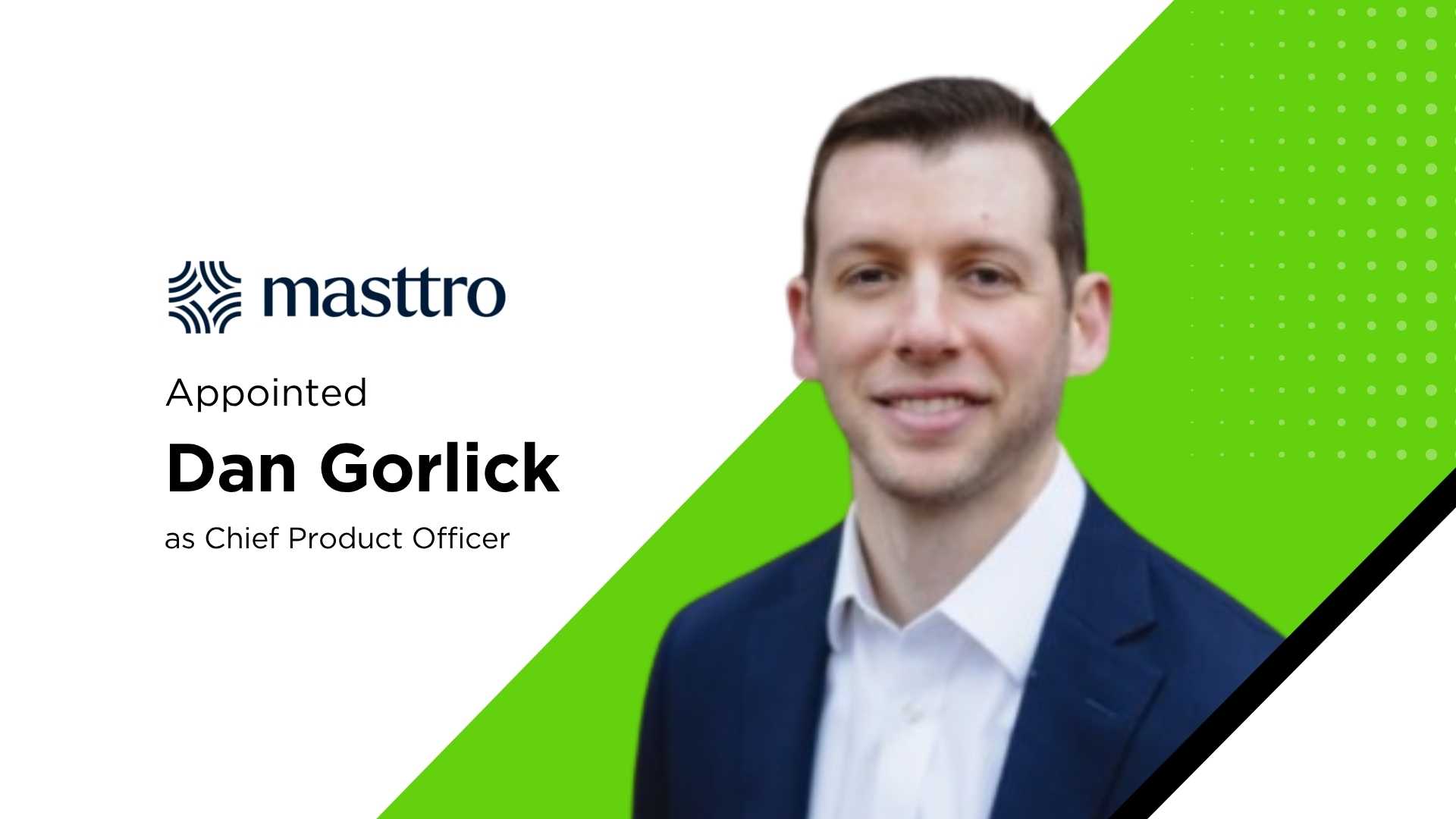 Masttro appoints Dan Gorlick as CPO – Wealth‑Tech news