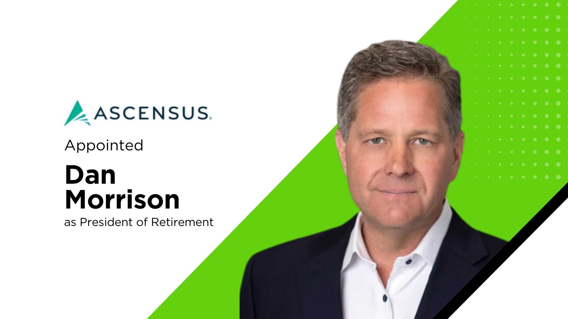 Ascensus appoints Dan Morrison as President of Retirement