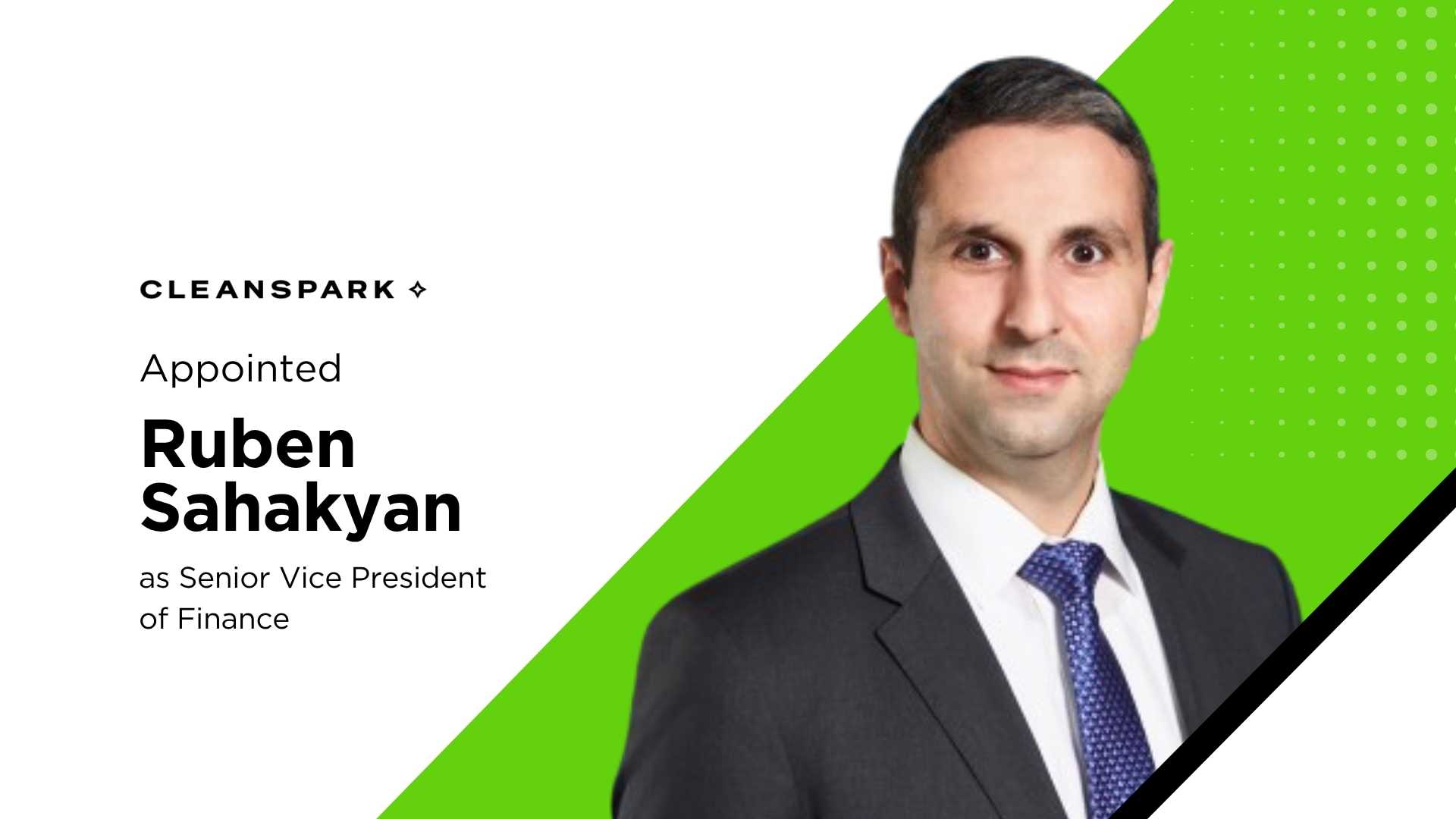 CleanSpark Appoints Ruben Sahakyan as Finance SVP