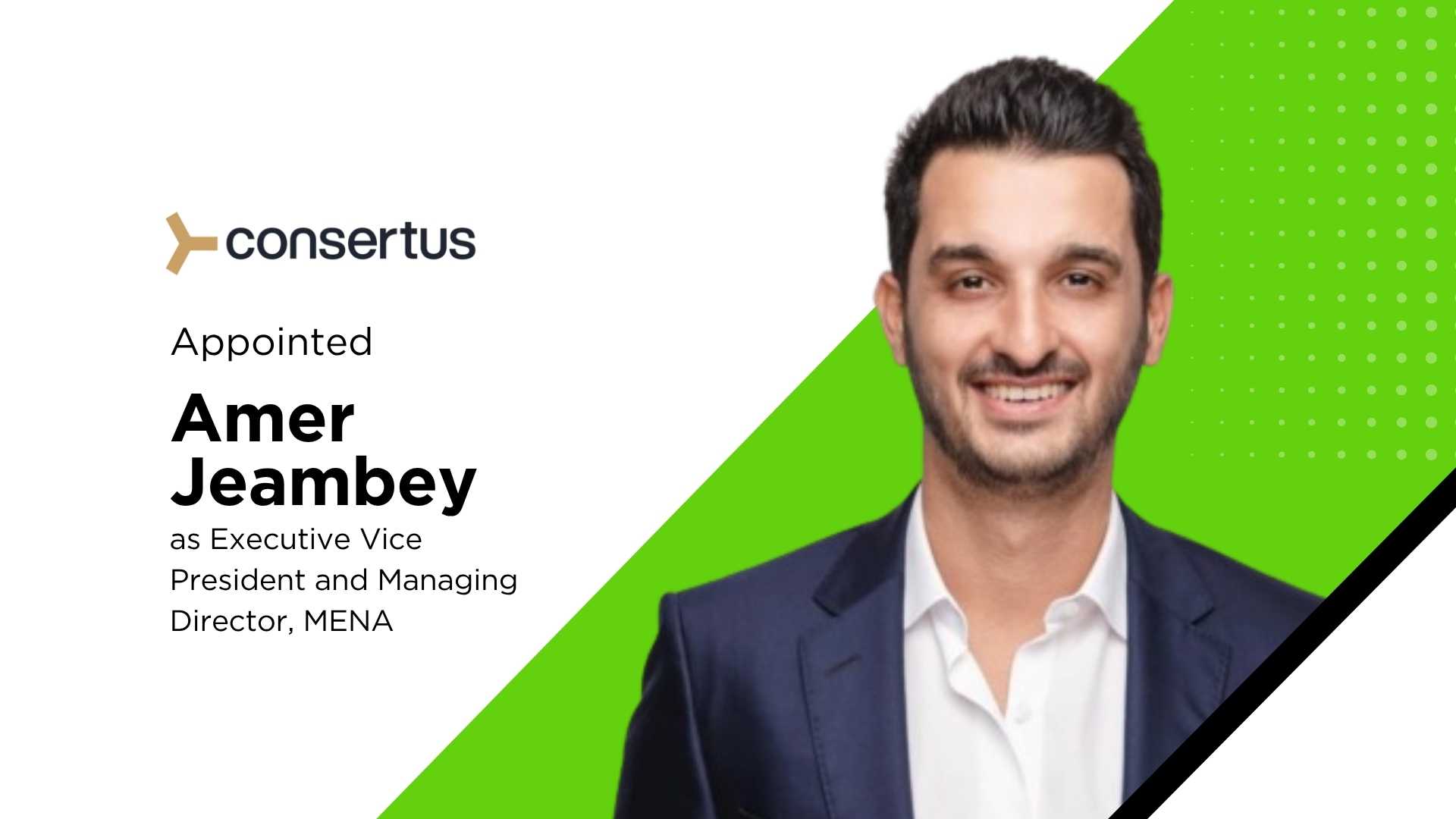 Consertus Names Amer Jeambey to Lead MENA Expansion