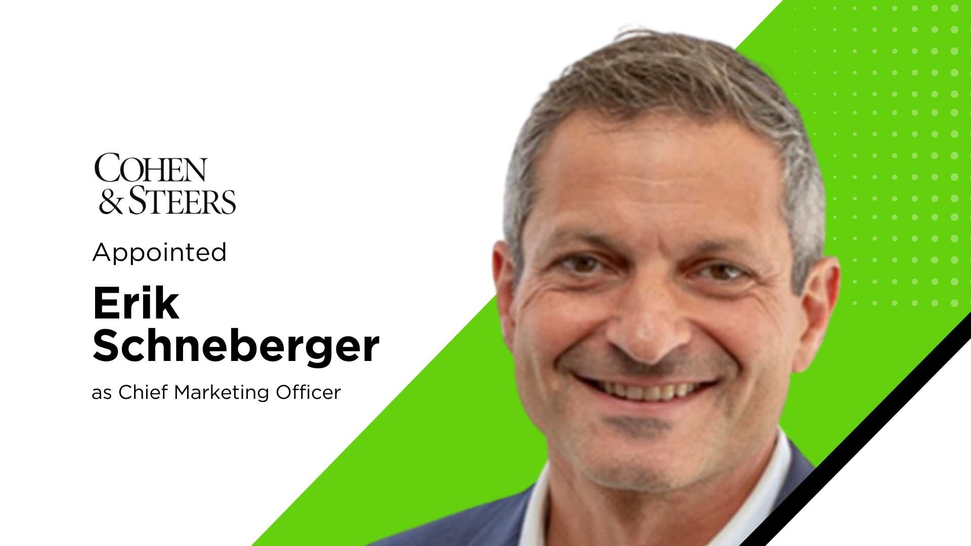 Cohen & Steers Appoints Erik Schneberger as CMO to Accelerate Global Growth Strategy