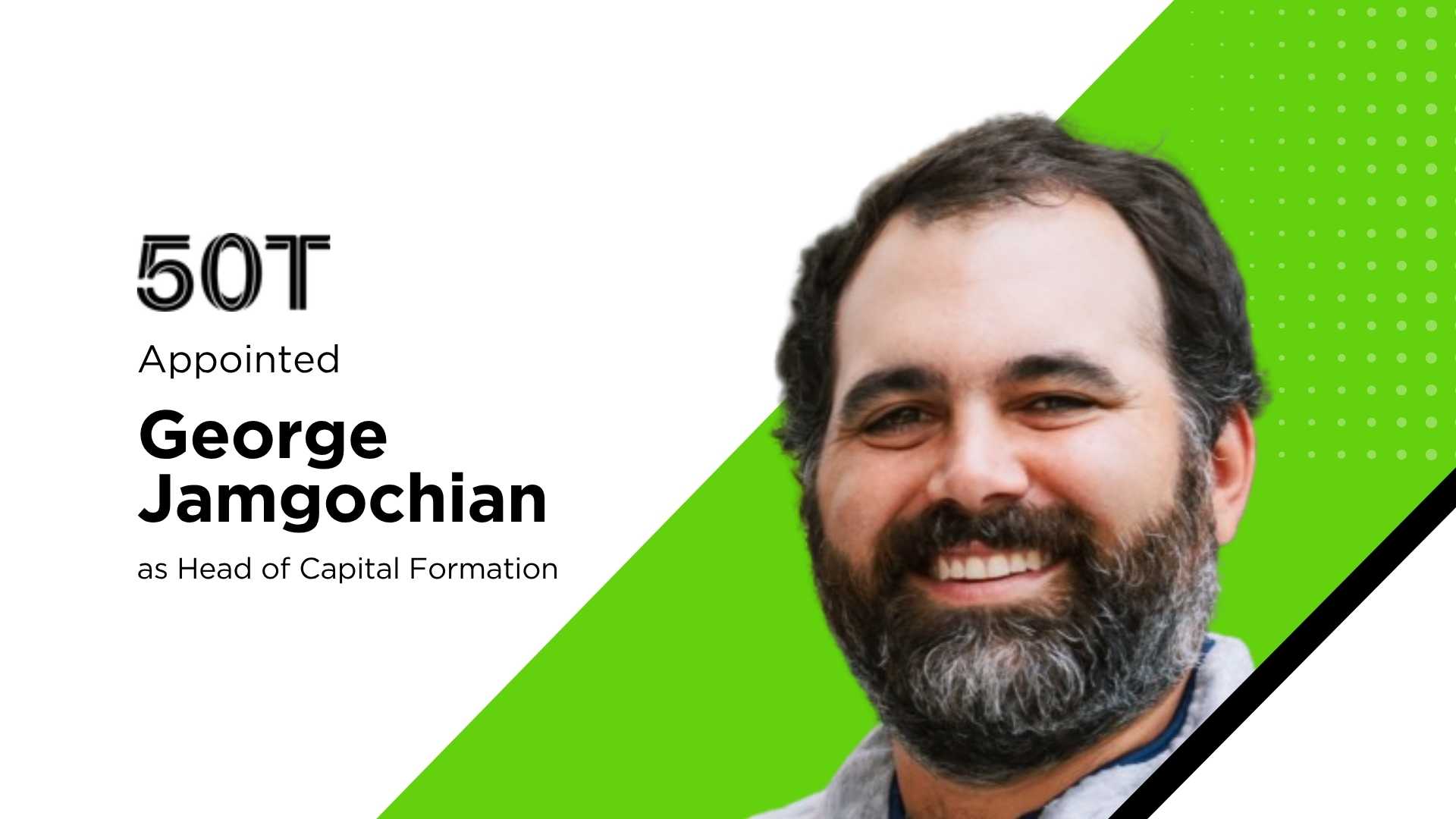 50T Funds Appoints George Jamgochian to Lead Capital Formation as Digital Asset Investments Expand