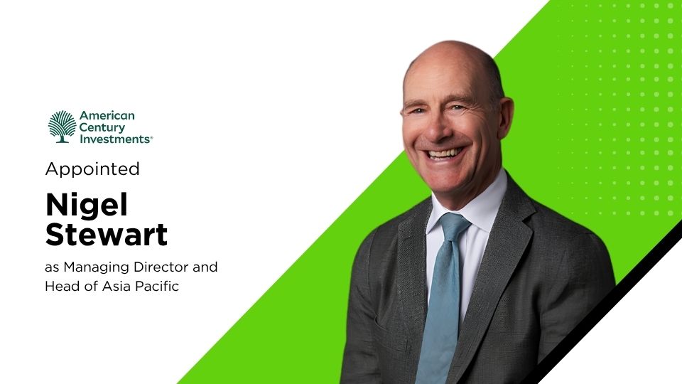 American Century Names Nigel Stewart to Lead Asia-Pacific Expansion